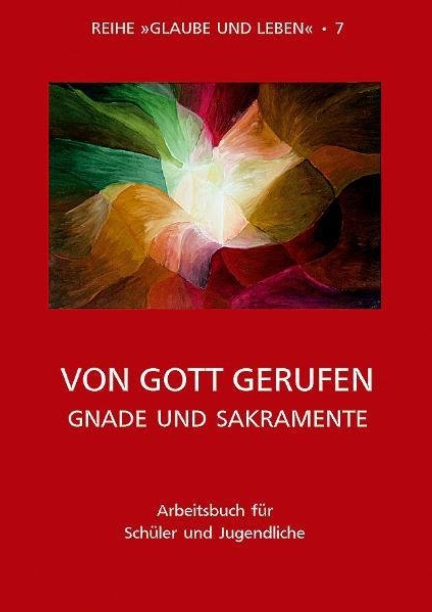Glaube und Leben (Band 7), Arbeitsheft / Andreas Laun