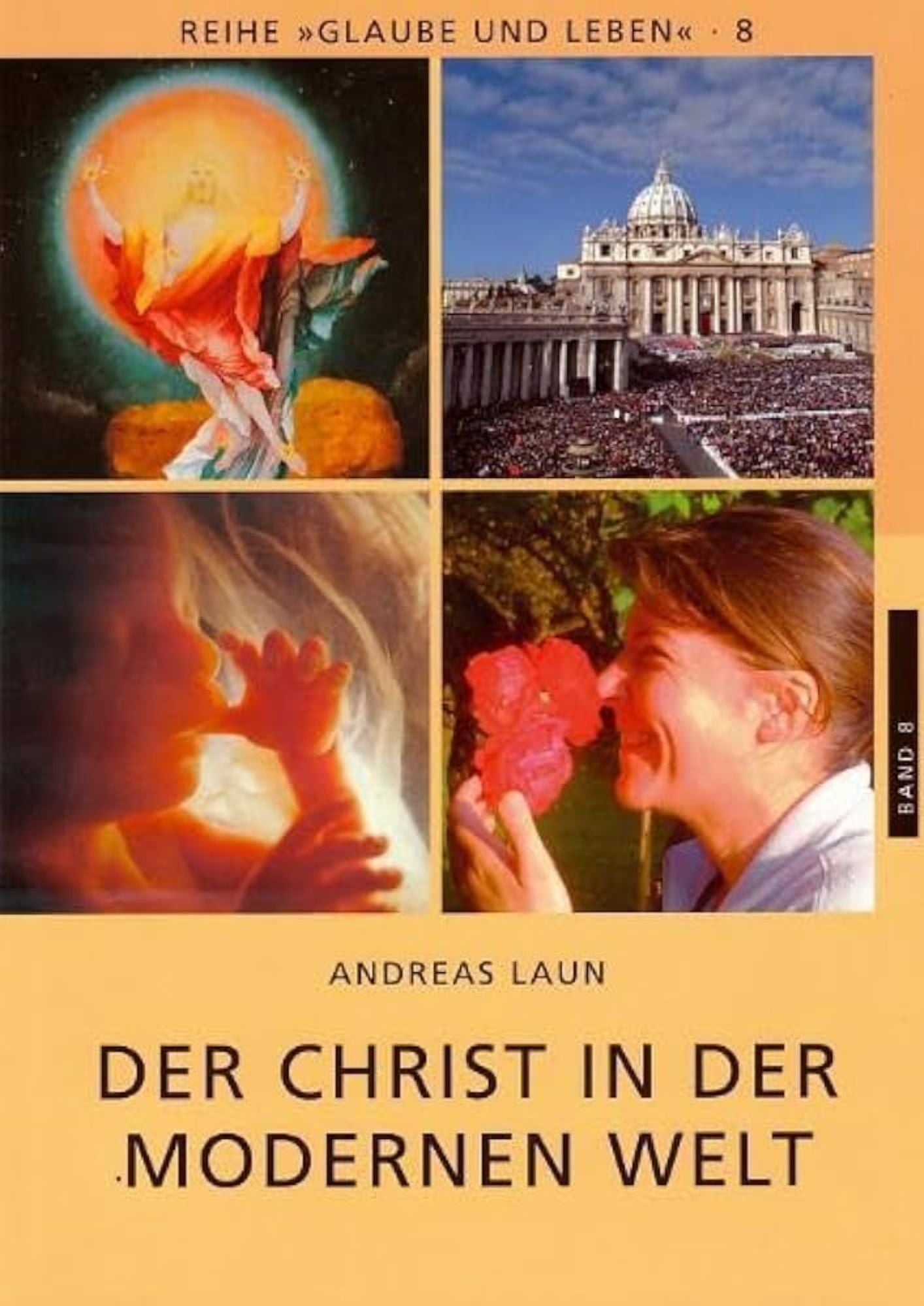 Glaube und Leben (Band 8) - Der Christ in der modernen Welt / Andreas Laun