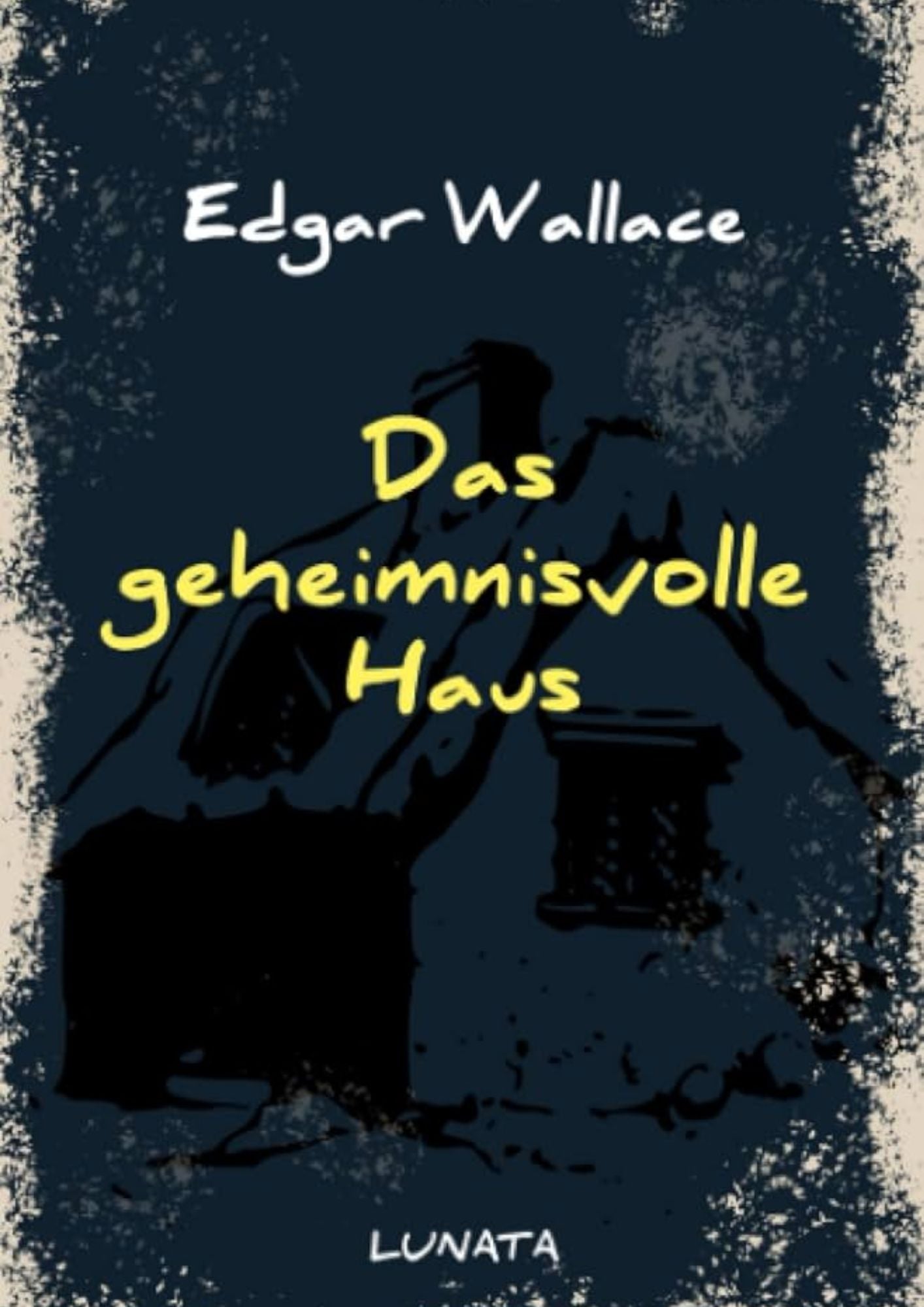 Edgar Wallace: Das geheimnisvolle Haus