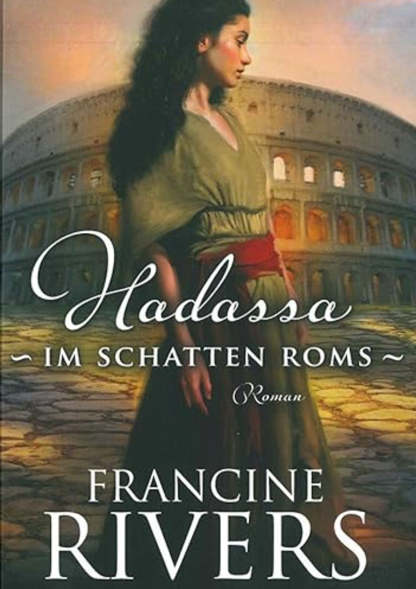 Francine Rivers: (Band 1) Hadassa - Eine Sklavin in Rom