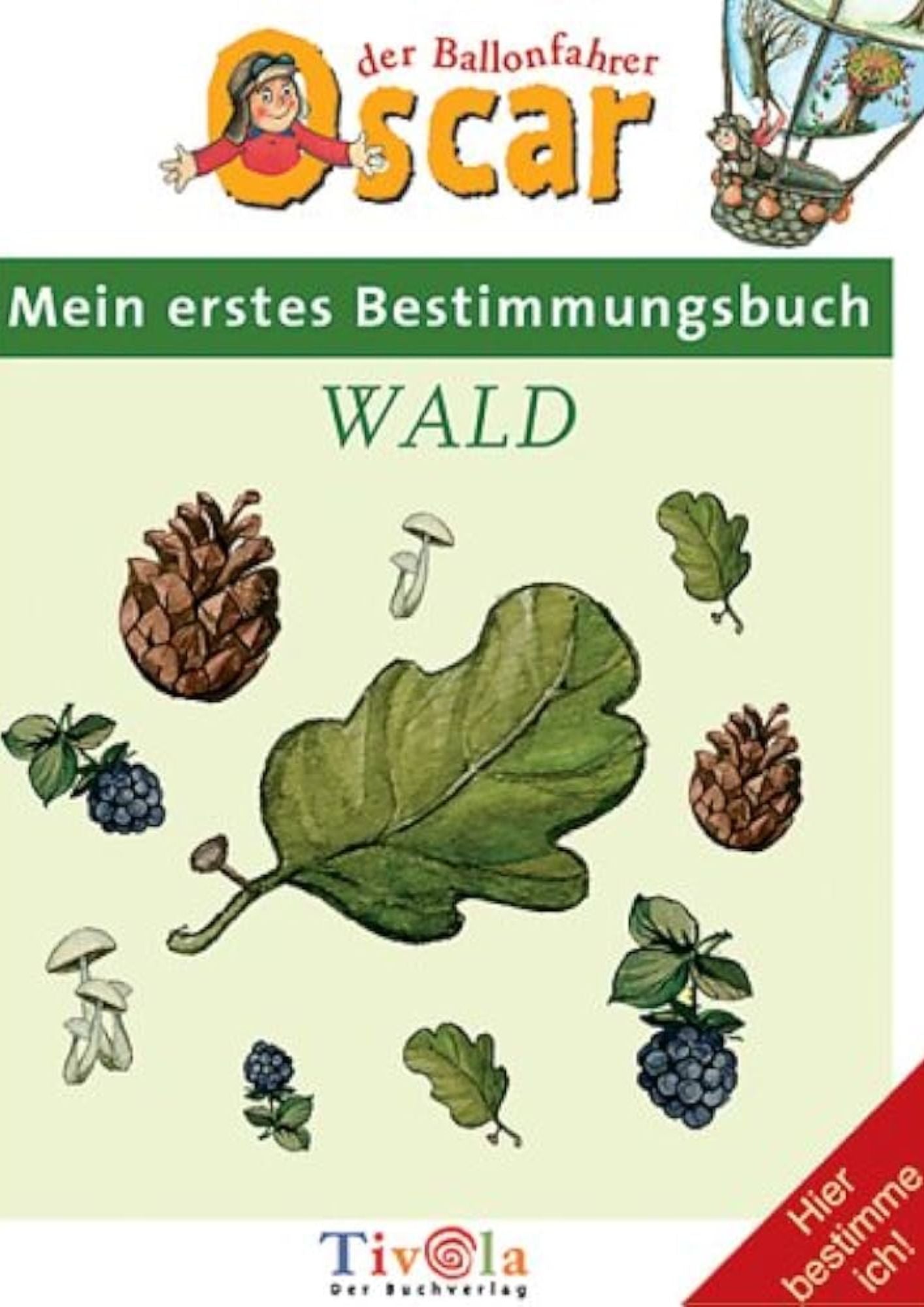 Oscar der Ballonfahrer - Mein erstes Bestimmungsbuch: Wald