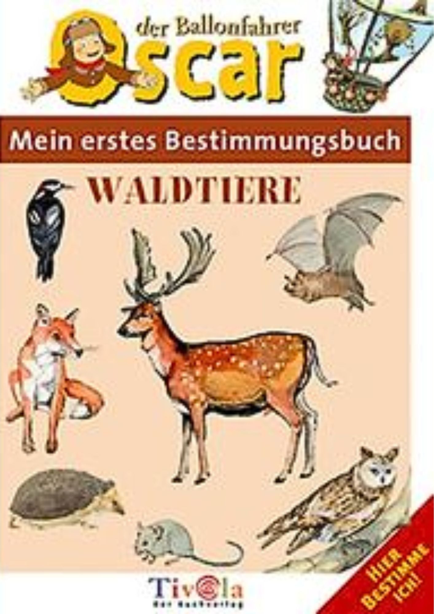 Oscar der Ballonfahrer - Mein erstes Bestimmungsbuch: Waldtiere