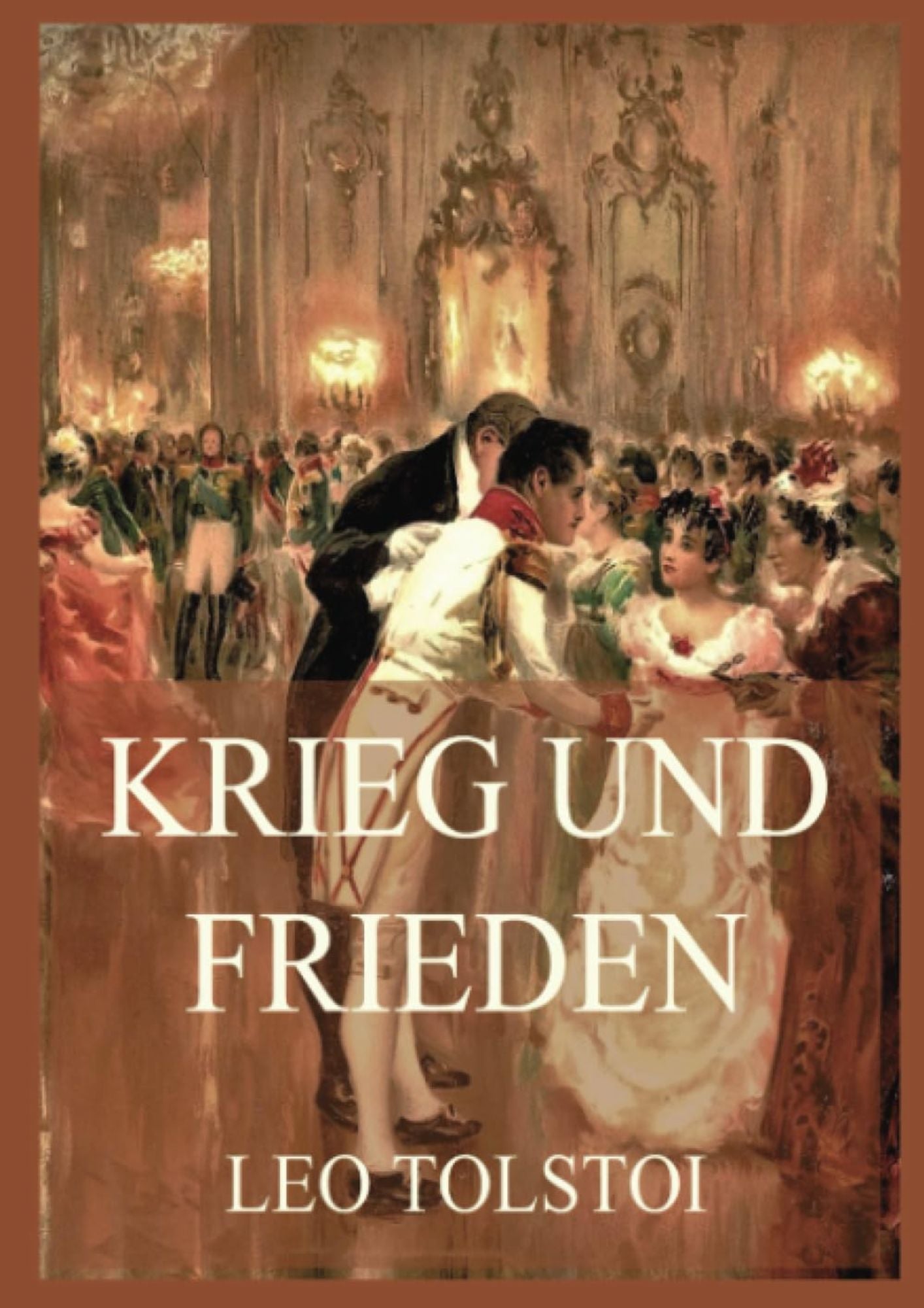 Leo Tolstoi: Krieg und Frieden