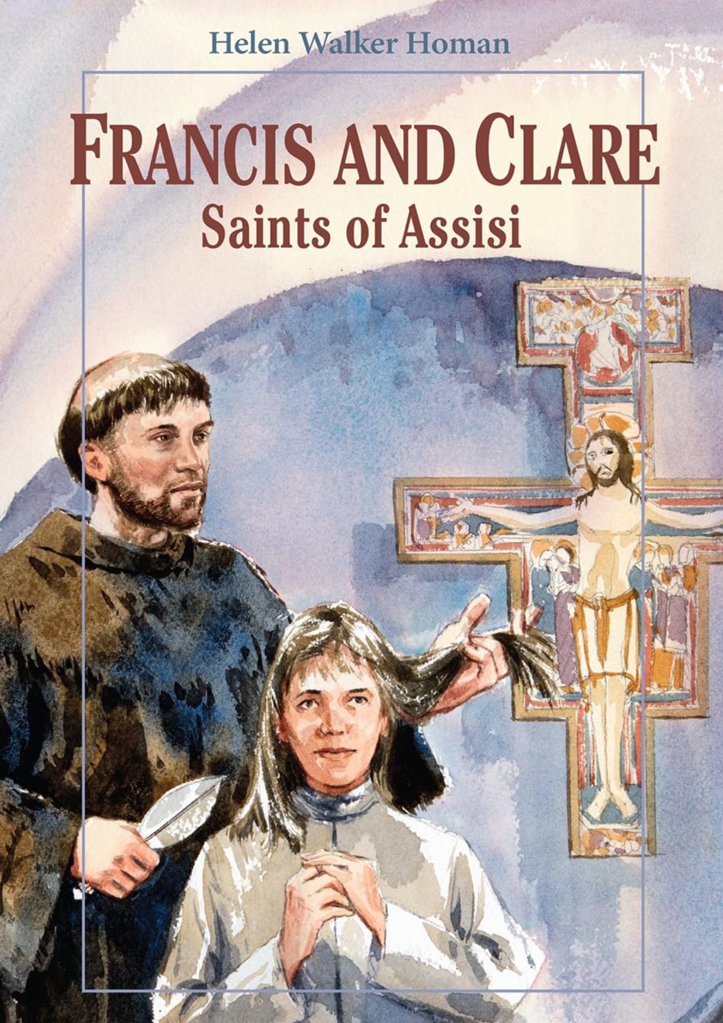 Helen Walker Homan: Francis and Clare - Saints of Assisi