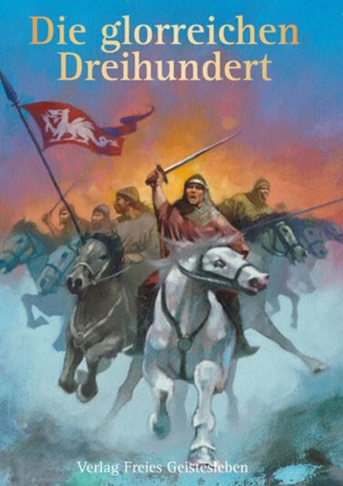 Rosemary Sutcliff: Die Glorreichen Dreihundert
