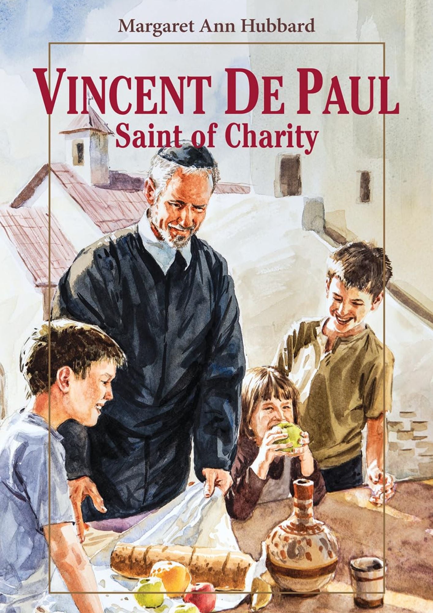 Margaret Ann Hubbard: Vincent de Paul - Saint of Charity