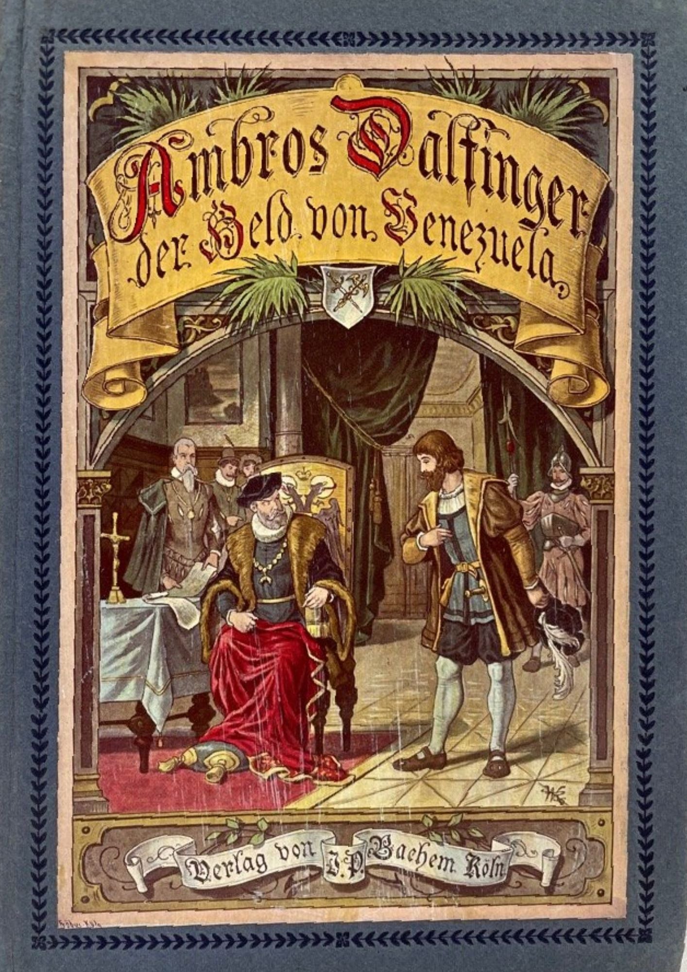 Robert Münchgesang: Ambros Dalfinger, der Held von Venezuela