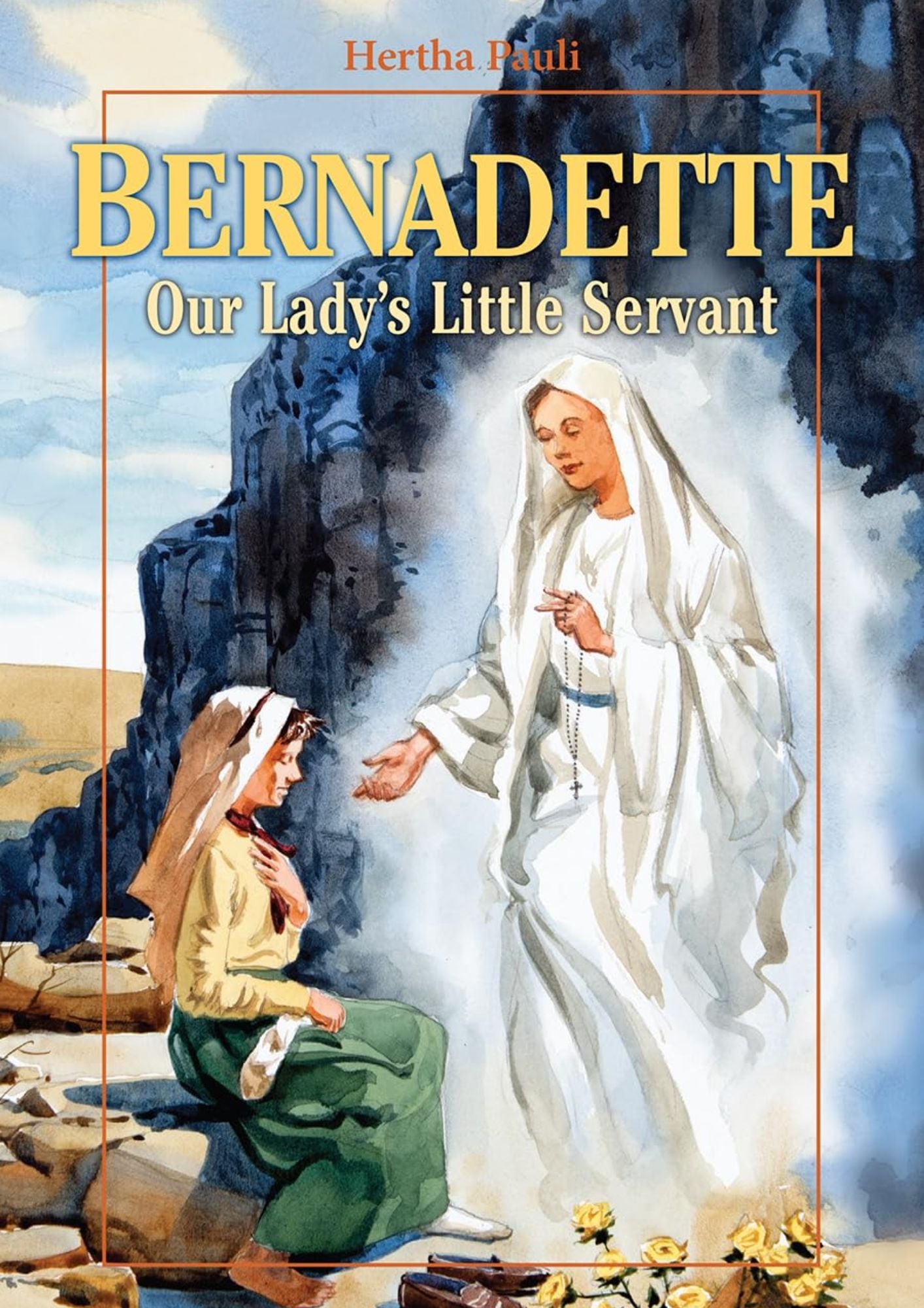 Hertha Pauli: Bernadette - Our Lady's little Servant