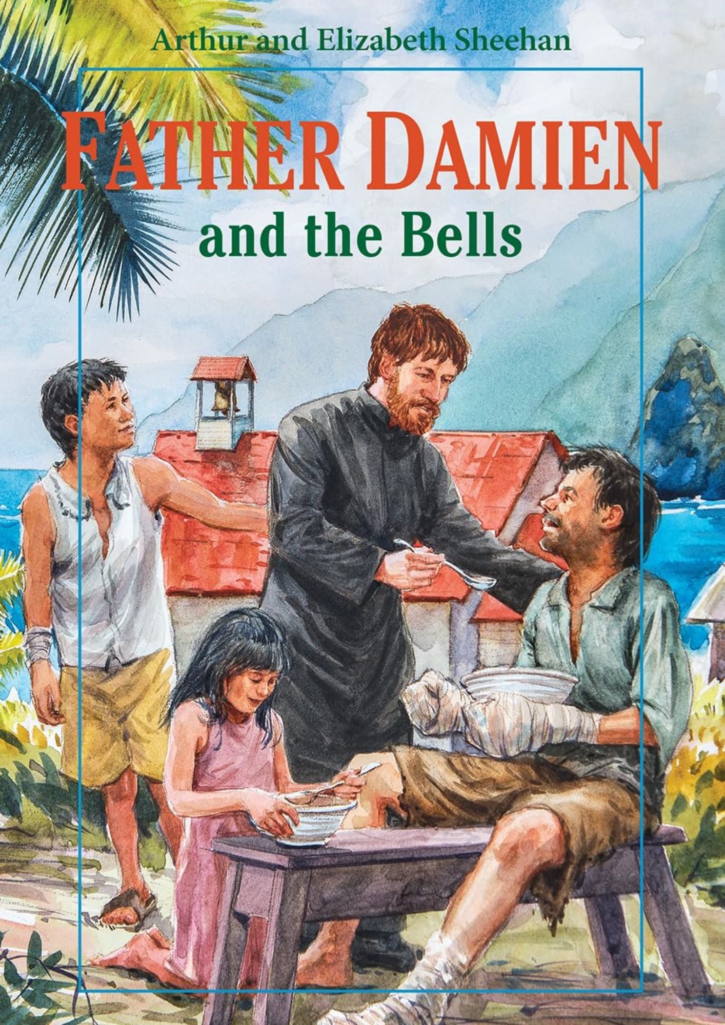 Arthur & Elizabeth Sheehan: Father Damien and the Bells