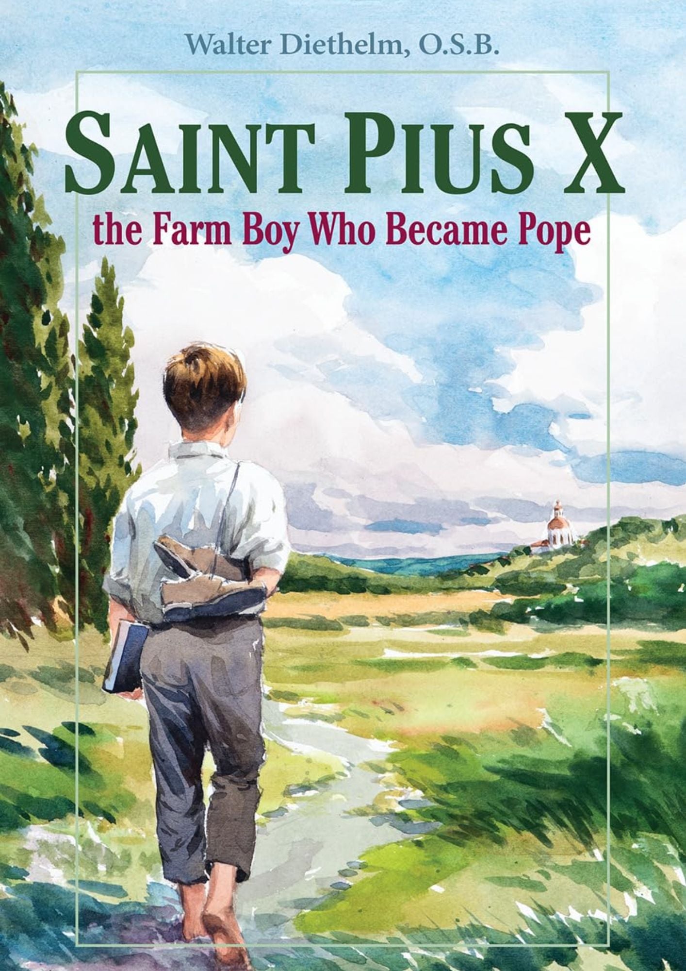 Walter Diethelm O.S.B.: Saint Pius X - The Farm Boy who became Pope