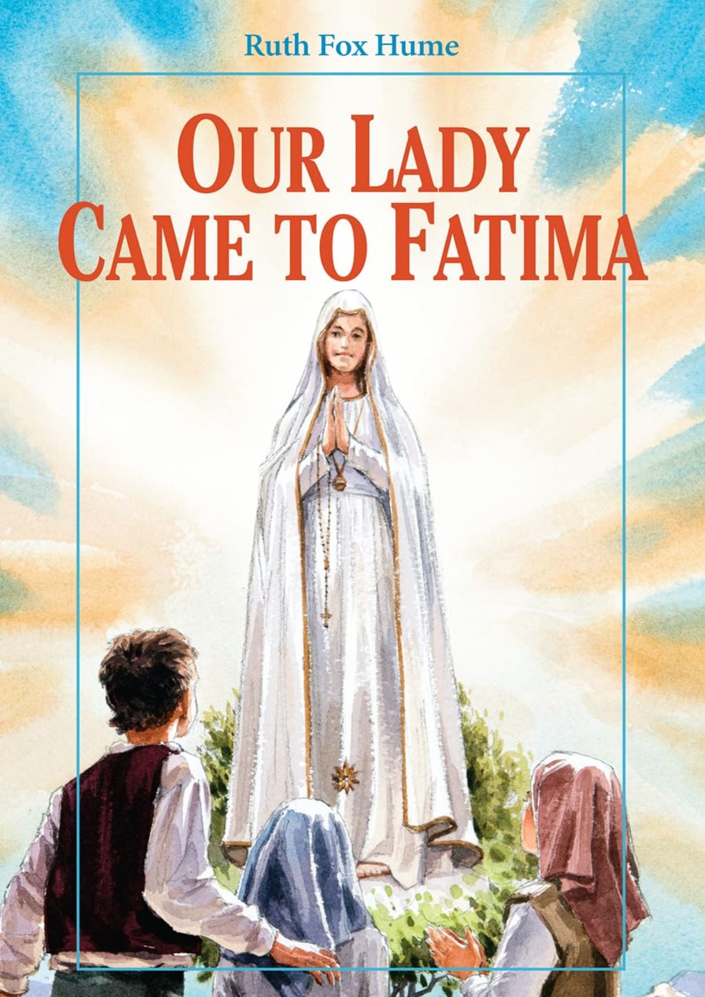 Ruth Fox Hume: Our Lady came to Fatima