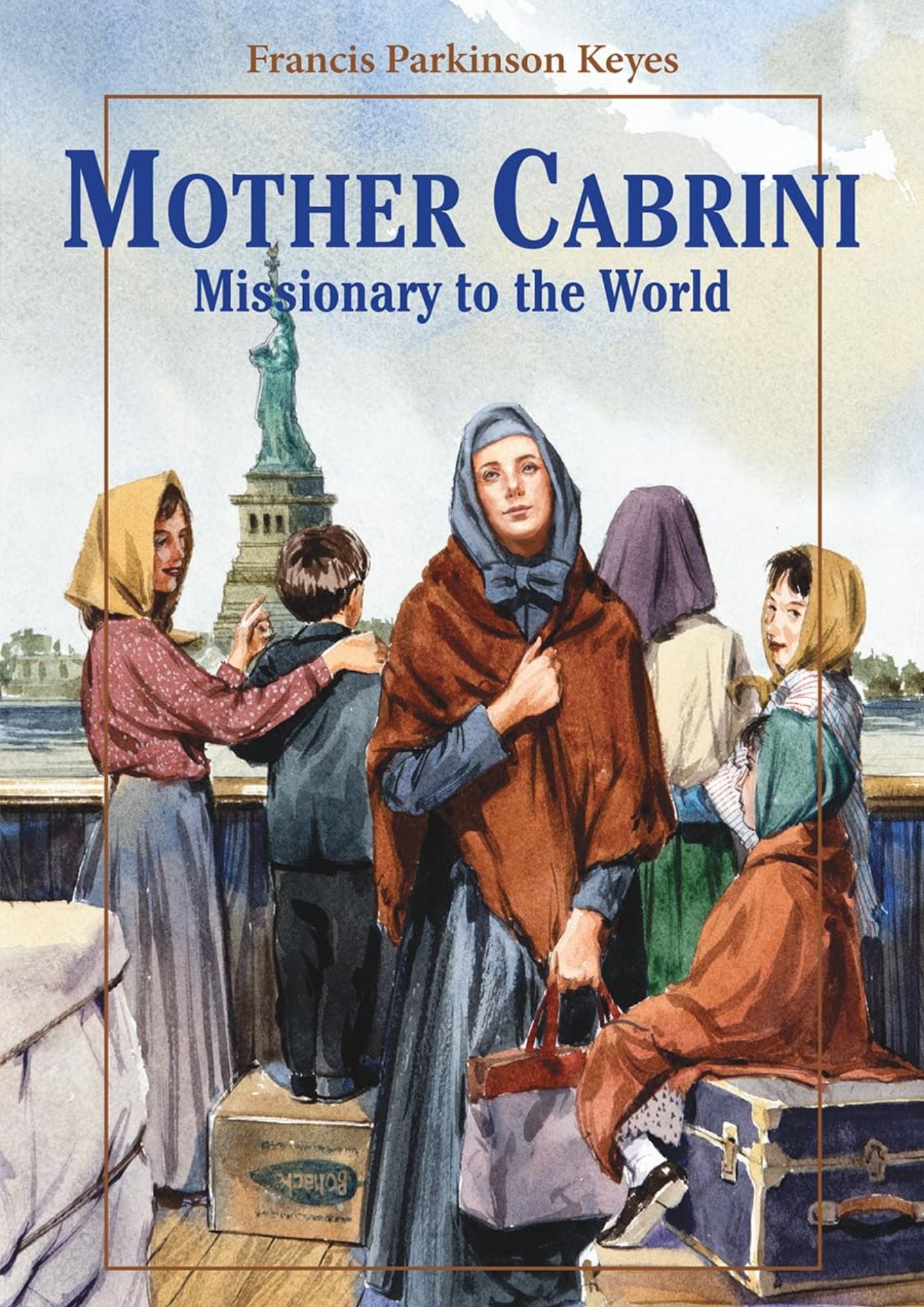 Frances Parkinson Keyes: Mother Cabrini - Missionary to the World
