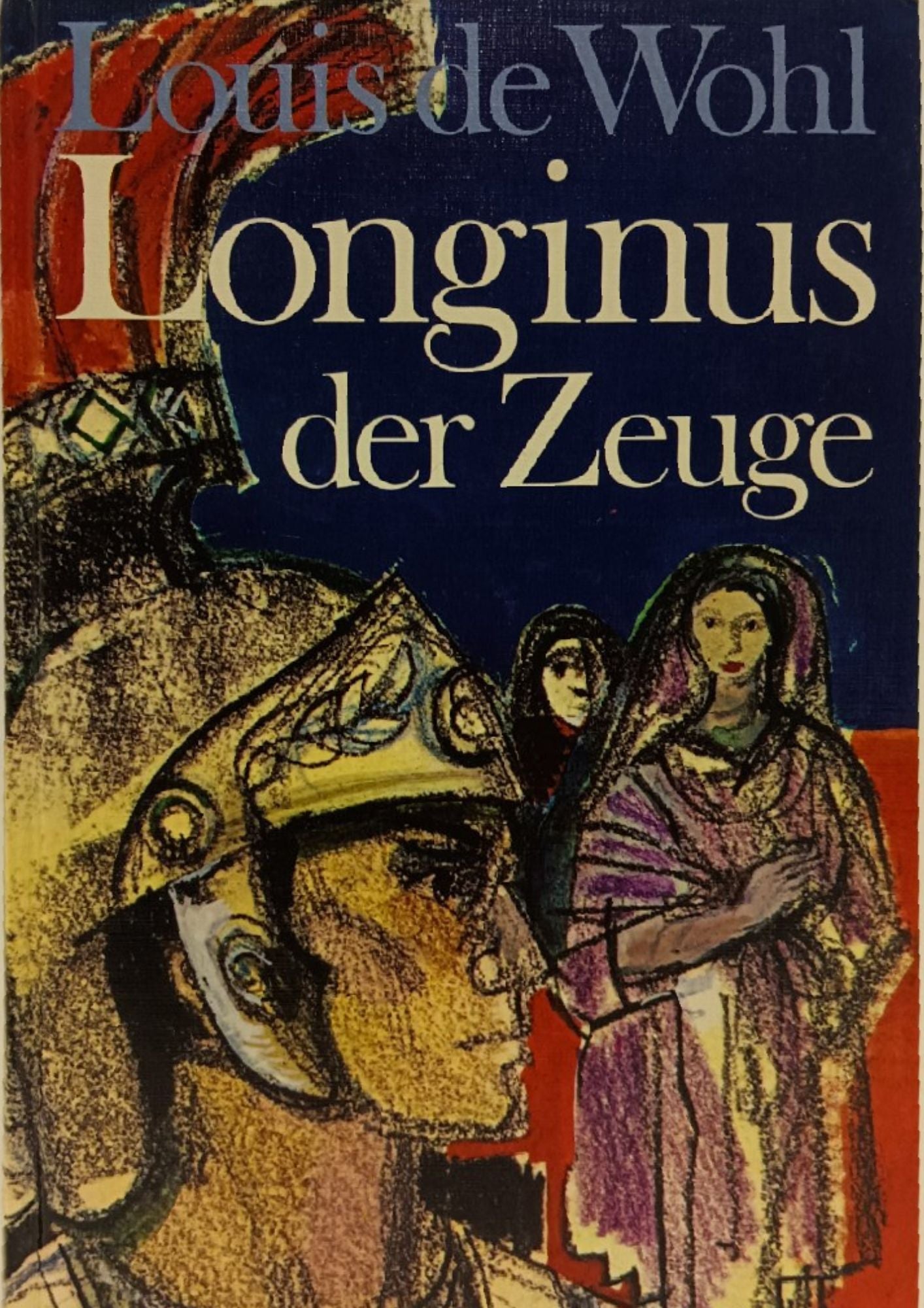 Louis de Wohl: Longinus der Zeuge