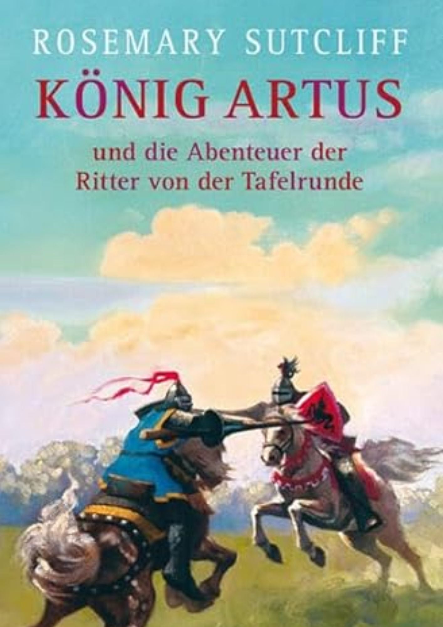 Rosemary Sutcliff: König Artus und die Abenteuer der Ritter von der Tafelrunde