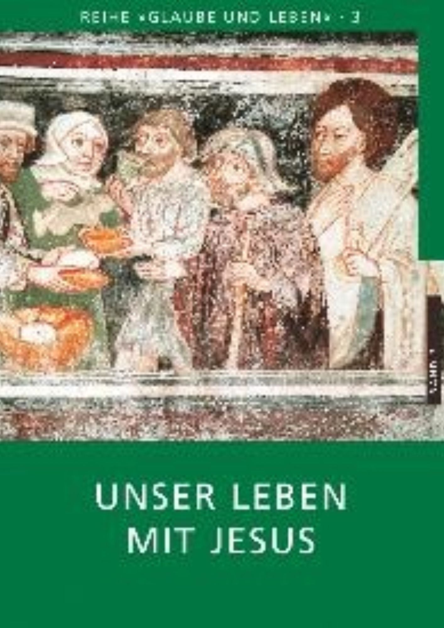 Glaube und Leben (Band 3) - Unser Leben mit Jesus / Andreas Laun