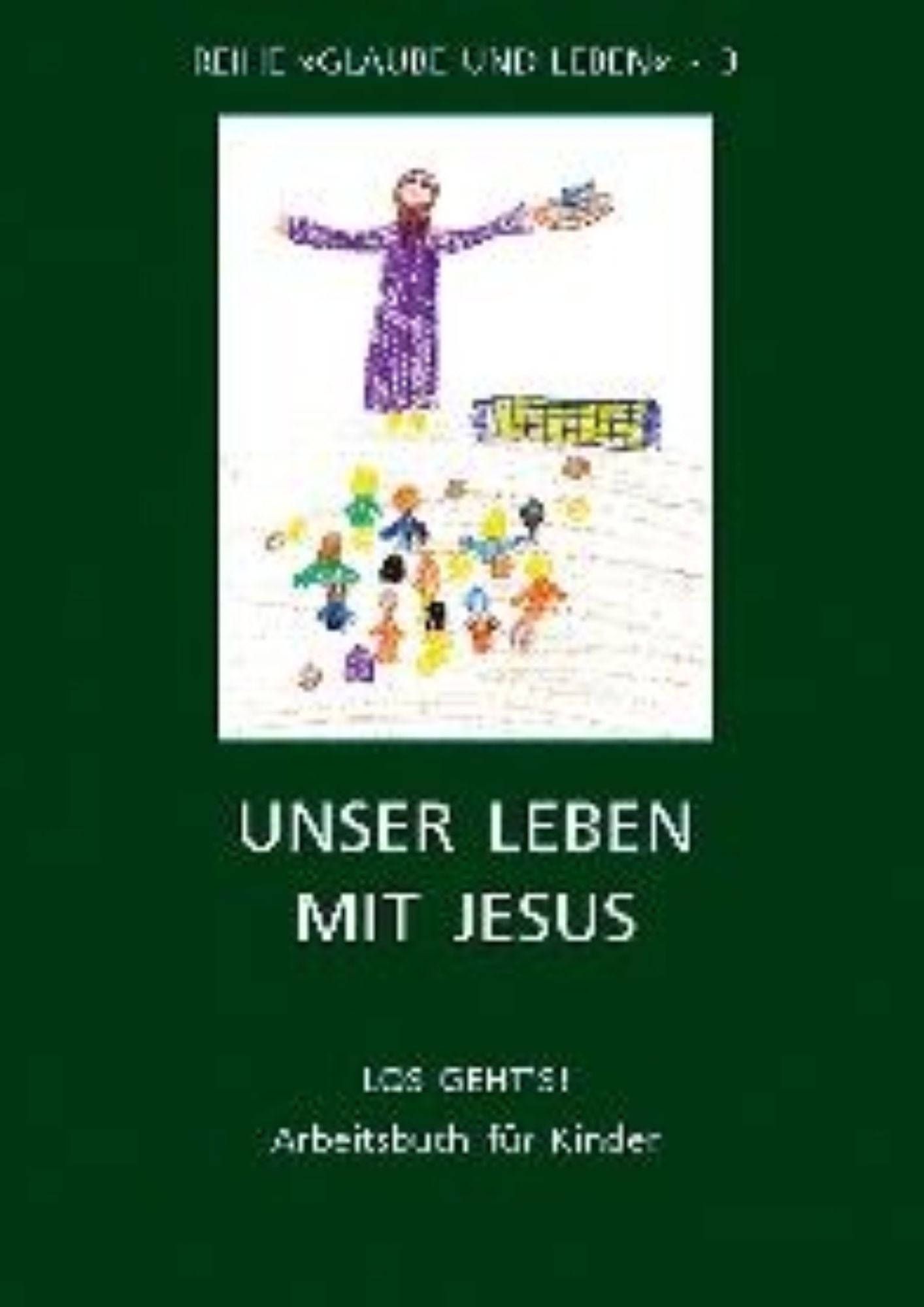 Glaube und Leben (Band 3), Arbeitsheft / Andreas Laun