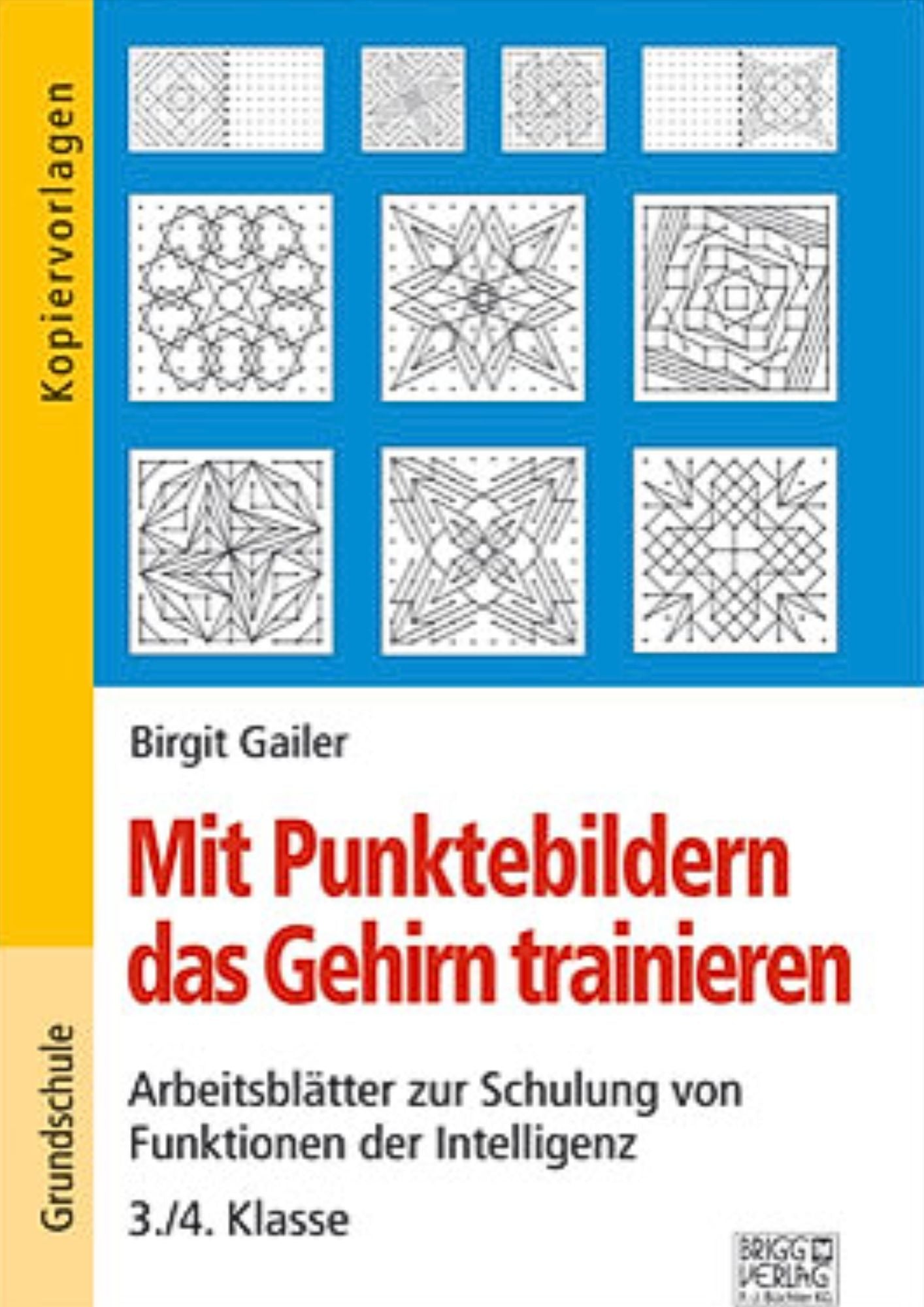 Birgit Gailer: Mit Punktebildern das Gehirn trainieren 3./4. Klasse