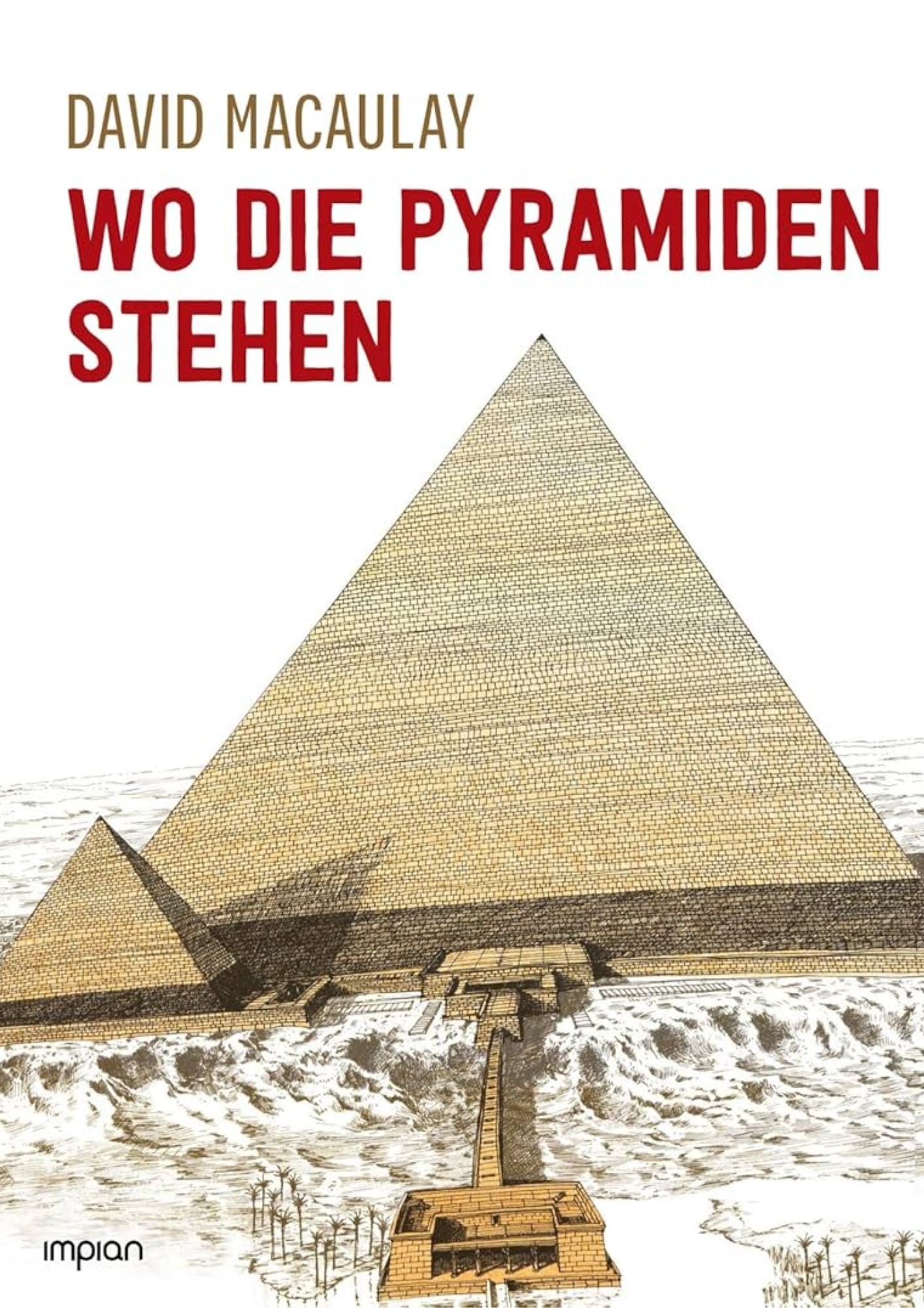 David Macaulay: Wo die Pyramiden stehen