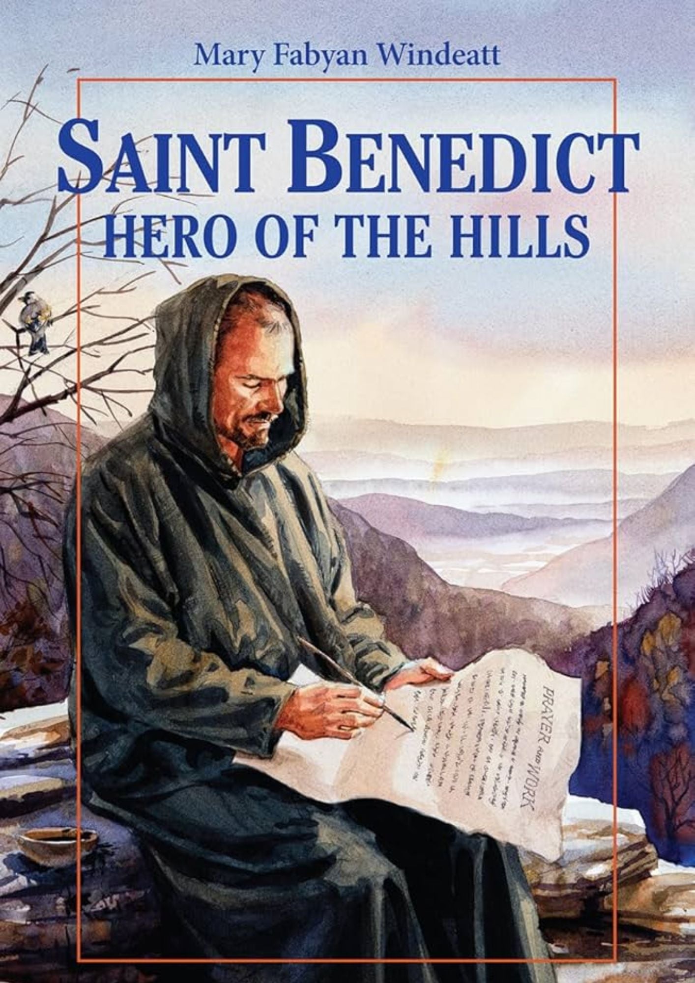 Mary Fabian Windeatt: St. Benedict - Hero of the Hills