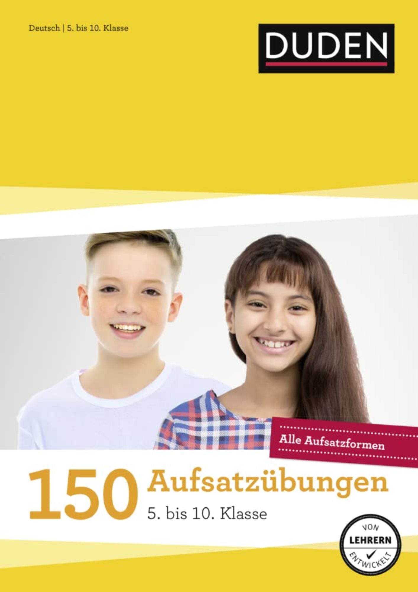 150 Aufsatzübungen - Alle Aufsatzformen / Duden
