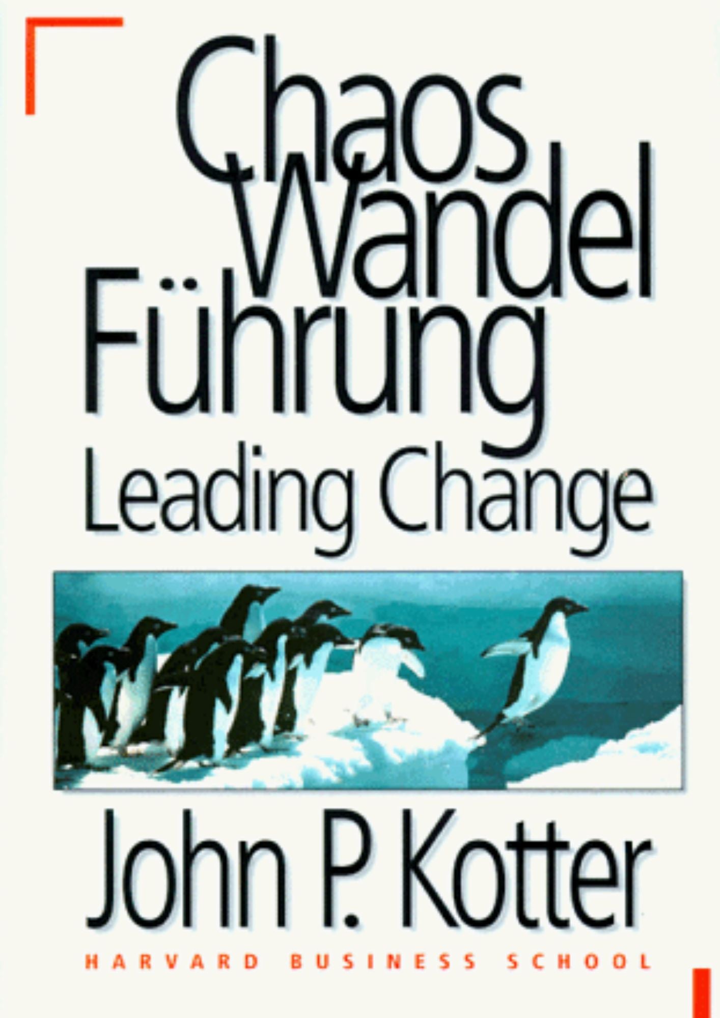 John Kotter: Chaos, Wandel Führung - Leading Change