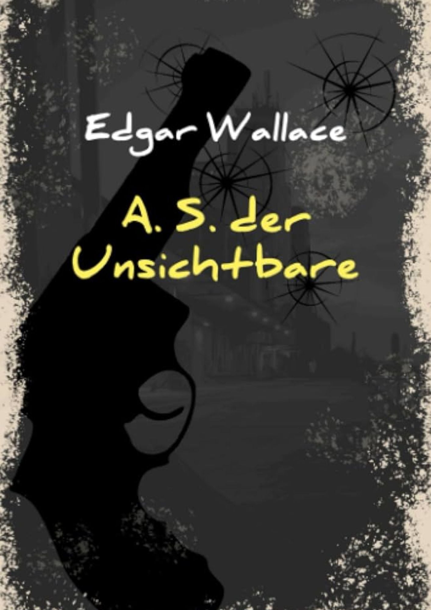 Edger Wallace: A.S. der Unsichtbare