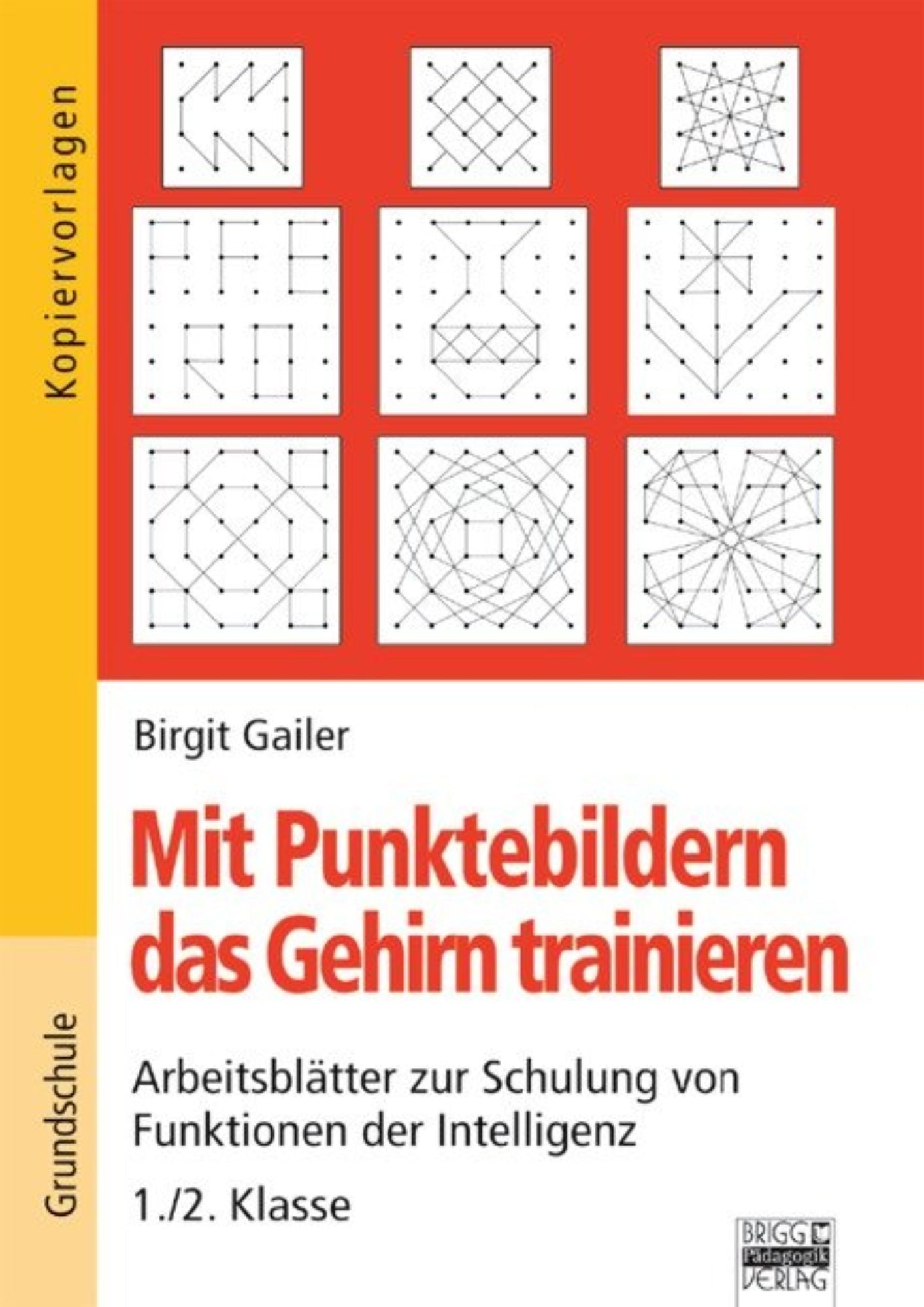 Birgit Gailer: Mit Punktebildern das Gehirn trainieren 1./2. Klasse