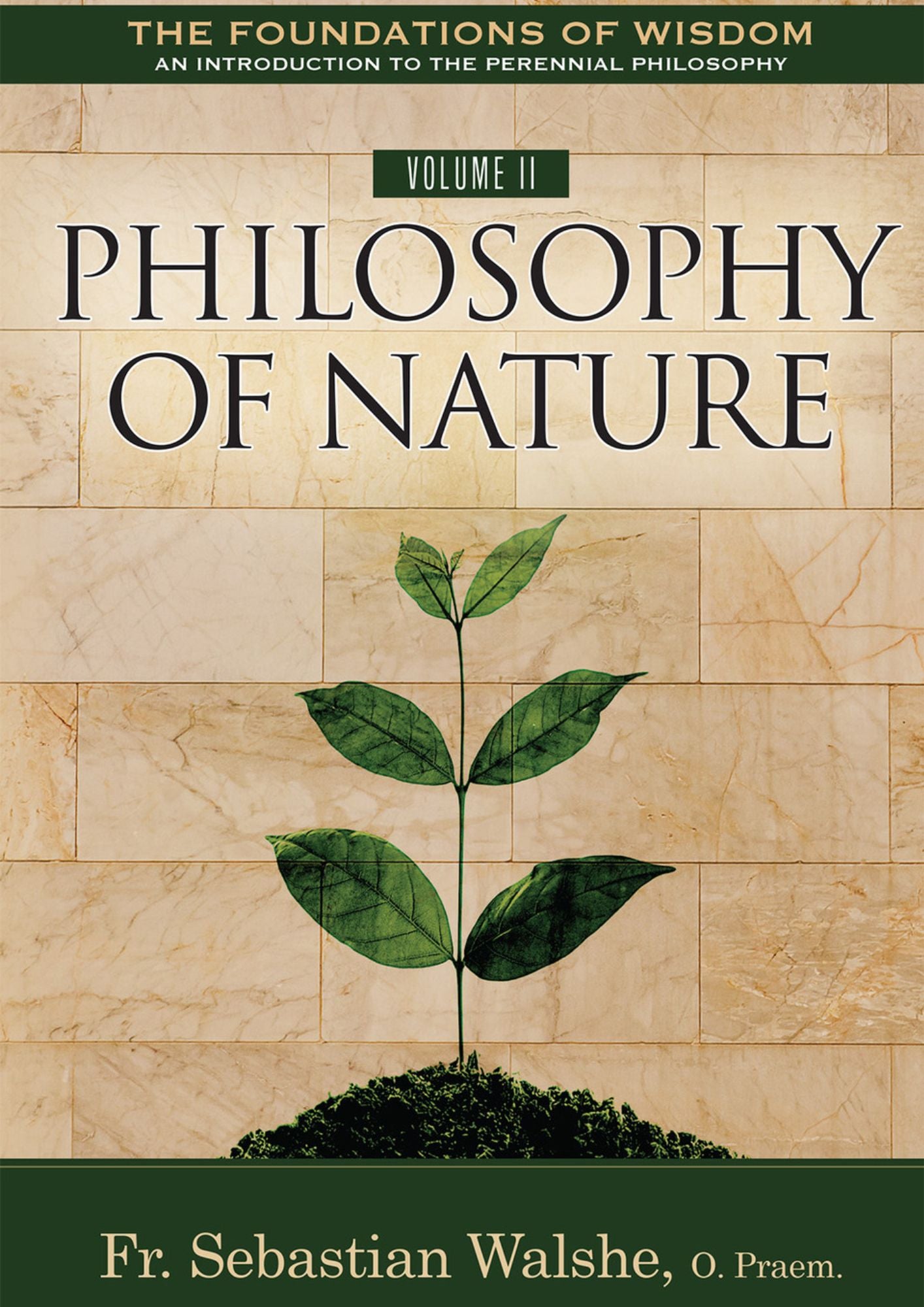 Fr. Sebastian Walshe: The Foundations of Wisdom - (Volume II) Philosophy of Nature