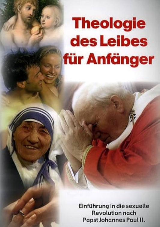 Theologie des Leibes für Anfänger - Einführung in die sexuelle Revolution von Papst Johannes Paul II. / Christopher West