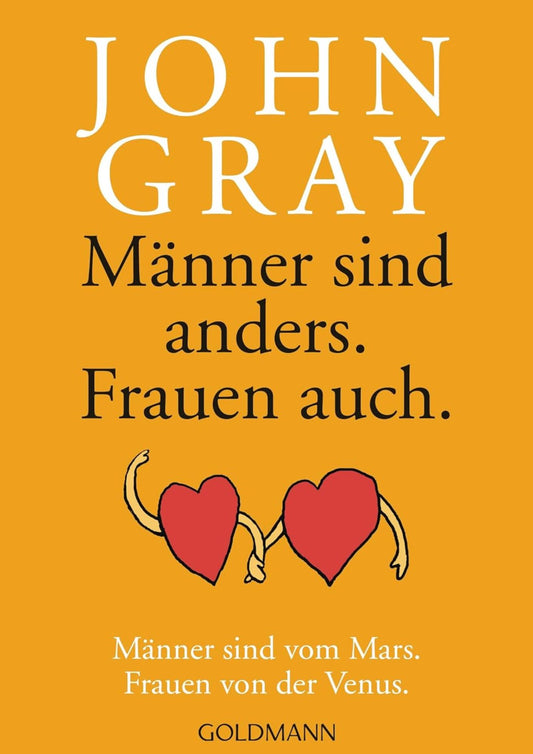 John Gray: Männer sind anders. Frauen auch. - Männer sind vom Mars. Frauen von der Venus.