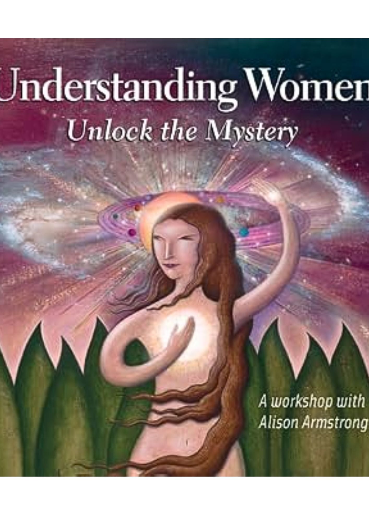 Alison A. Armstrong: Understanding Women - Unlock the Mystery