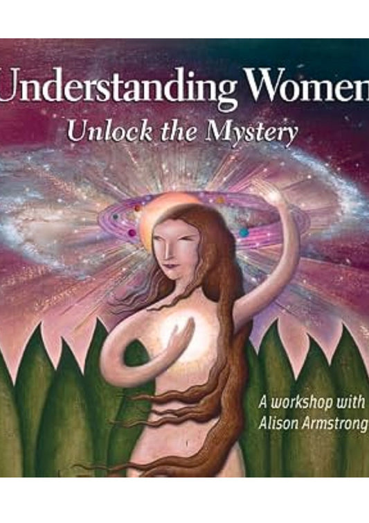 Alison A. Armstrong: Understanding Women - Unlock the Mystery